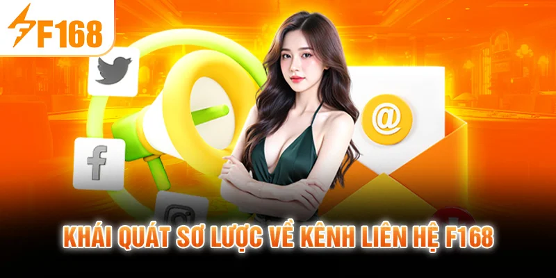 Khái Quát Sơ Lược Về Kênh Liên Hệ F168